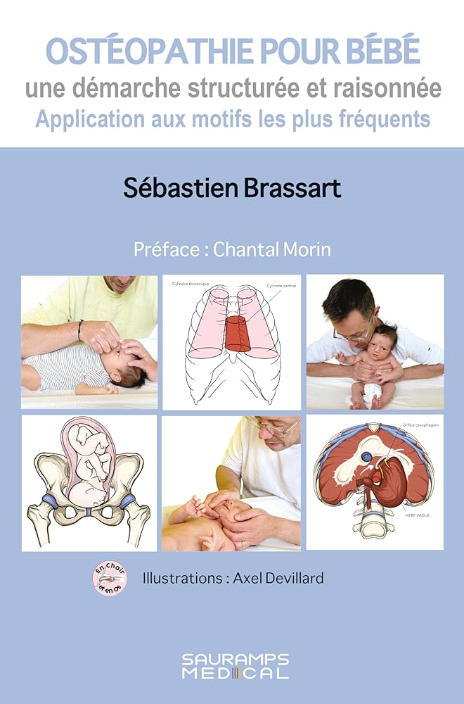 Ostéopathie pour bébé : une démarche structurée et raisonnée. Application aux motifs les plus fréquents. Éditions Sauramps Médical
